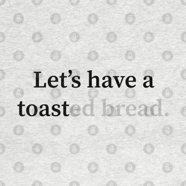 Toast by TheBlackSheep